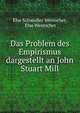 Das Problem des Empirismus dargestellt an John Stuart Mill, Else Schwedler Wentscher, Else Wentscher 