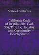 California Code of Regulations, (Vol. 33), Title 25, Housing and Community Development, State of California 