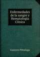 Enfermedades de la sangre y Hematologia Clinica, Gustavo Pittaluga 
