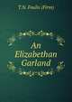 An Elizabethan Garland, T.N. Foulis (Firm) 