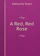 A Red, Red Rose, Tynan, Katharine 