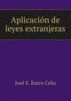 Aplicacion de leyes extranjeras, Jose E. Barco Celis 
