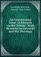 An Unpublished Essay of Edwards on the Trinity: With Remarks on Edwards and His Theology, Jonathan Edwards , George Park Fisher 