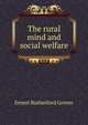 The rural mind and social welfare, Ernest Rutherford Groves 