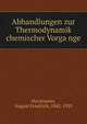 Abhandlungen zur Thermodynamik chemischer Vorga?nge, Horstmann, August Friedrich, 1842-1929 