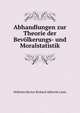 Abhandlungen zur Theorie der Bevolkerungs- und Moralstatistik, Wilhelm Hector Richard Albrecht Lexis 