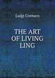 THE ART OF LIVING LING, Luigi Cornaro 