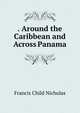 . Around the Caribbean and Across Panama, Francis Child Nicholas 