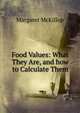 Food Values: What They Are, and how to Calculate Them, Margaret McKillop 