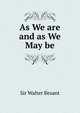 As We are and as We May be, Sir Walter Besant 