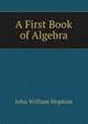 A First Book of Algebra, John William Hopkins 