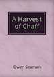 A Harvest of Chaff, Owen Seaman 