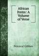 African Items: A Volume of Verse, Perceval Gibbon 