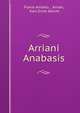 Arriani Anabasis, Flavio Arriano , Arrian, Karl Ernst Abicht 