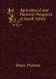 Agricultural and Pastoral Prospects of South Africa, Owen Thomas 