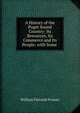 A History of the Puget Sound Country: Its Resources, Its Commerce and Its People: with Some ., William Farrand Prosser 