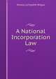A National Incorporation Law, Horace La Fayette Wilgus 