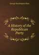 A History of the Republican Party, George Washington Platt 