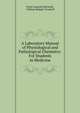 A Laboratory Manual of Physiological and Pathological Chemistry: For Students in Medicine, Ernst Leopold Salkowski, William Ridgely Orndorff 