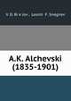 А.К. Алчевский 1835-1901, V. D. Bi?e?lov , Leonti? F. Snegirev 