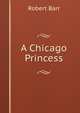 A Chicago Princess, Barr Robert 