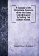 A Manual of the Vertebrate Animals of the Northern United States: Including the District North ., David Starr Jordan 