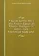 A Guide to the Third and Fourth Egyptian Rooms: Predynastic Antiquities, Mummied Birds and ., E. A. Wallis Budge 