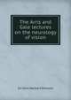 The Arris and Gale lectures on the neurology of vision, Sir John Herbert Parsons 