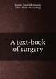 A text-book of surgery, Brewer, George Emerson, 1861- [from old catalog] 