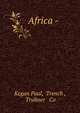 Africa - ., Kegan Paul, Trench , Trubner &amp; Co 