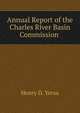 Annual Report of the Charles River Basin Commission ., Henry D. Yerxa 