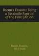 Bacon's Essaies: Being a Facsimile Reprint of the First Edition, Фрэнсис Бэкон 