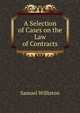 A Selection of Cases on the Law of Contracts, Williston, Samuel, 1861-1963 