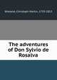 The adventures of Don Sylvio de Rosalva, Wieland, Christoph Martin, 1733-1813 
