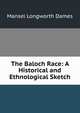 The Baloch Race: A Historical and Ethnological Sketch, Mansel Longworth Dames 