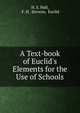A Text-book of Euclid's Elements for the Use of Schools, H. S. Hall, F. H . Stevens, Euclid 