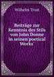 Beitr?ge zur Kenntnis des Stils von John Donne in seinen'poetical Works'., Wilhelm Trost 