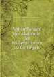 Abhandlungen der Akademie der Wissenschaften zu Gottingen, Akademie der Wissenschaften in G?ttingen Philologisch -Historische Klasse 