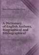 A Dictionary of English Authors, Biographical and Bibliographical, Robert Farquharson Sharp 