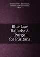 Blue Law Ballads: A Purge for Puritans, Sinners Club , Cincinnati, Sinners Club (Cincinnati, Ohio ). 