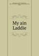 My ain Laddie, McAstocker, David P. (David Plante), 1884-1958,Stratford Company, publisher,Alpine Press, printer 