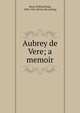 Aubrey de Vere; a memoir, Ward, Wilfrid Philip, 1856-1916. [from old catalog] 