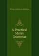 A Practical Malay Grammar, William Girdlestone Shellabear 
