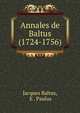 Annales de Baltus (1724-1756), Jacques Baltus, E . Paulus 