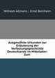 Ausgewahlte Urkunden zur Erlauterung der Verfassungsgeschichte Deutschlands im Mittelalter: Zum ., Wilhelm Altmann , Ernst Bernheim 