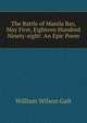 The Battle of Manila Bay, May First, Eighteen Hundred & Ninety-eight: An Epic Poem, William Wilson Galt 