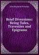 Brief Diversions: Being Tales, Travesties and Epigrams, John Boynton Priestley 