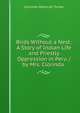 Birds Without a Nest: A Story of Indian Life and Priestly Oppression in Peru /by Mrs. Clorinda ., Clorinda Matto de Turner 