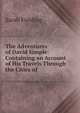 The Adventures of David Simple: Containing an Account of His Travels Through the Cities of ., Sarah Fielding 