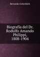 Biografia del Dr. Rodulfo Amando Philippi, 1808-1904, Bernardo Gotschlich 